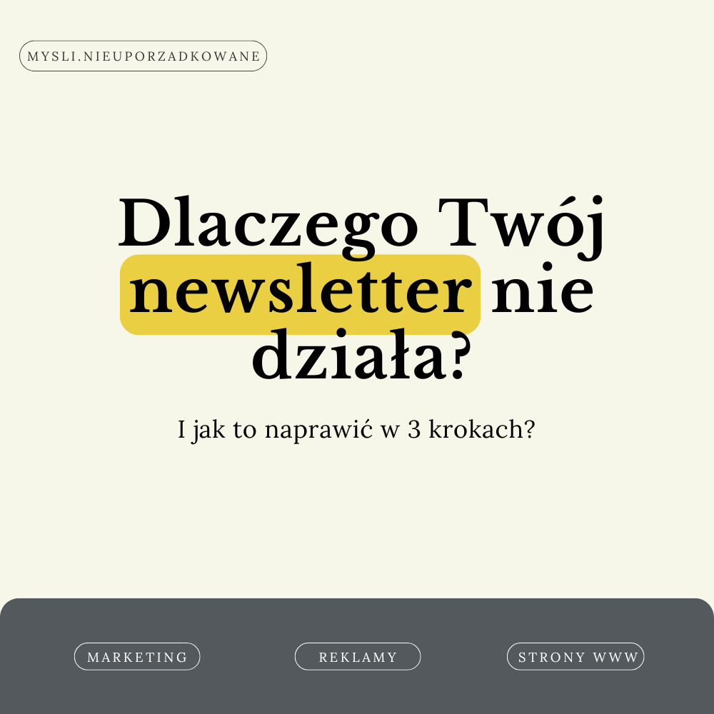 Dlaczego Twój newsletter nie działa – i jak to naprawić w 3 krokach?