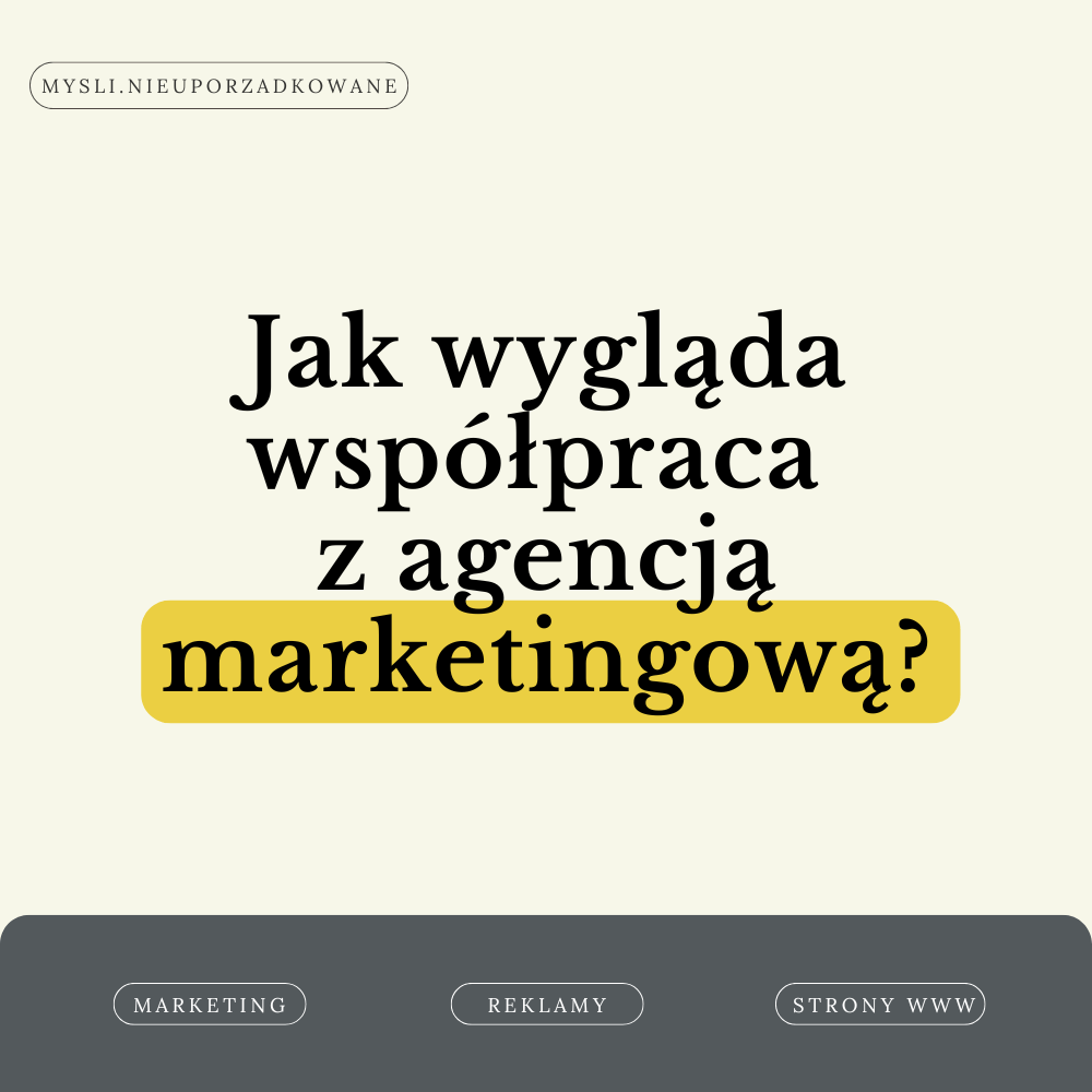 współpraca z agencją marketingową, Myśli Nieuporządkowane