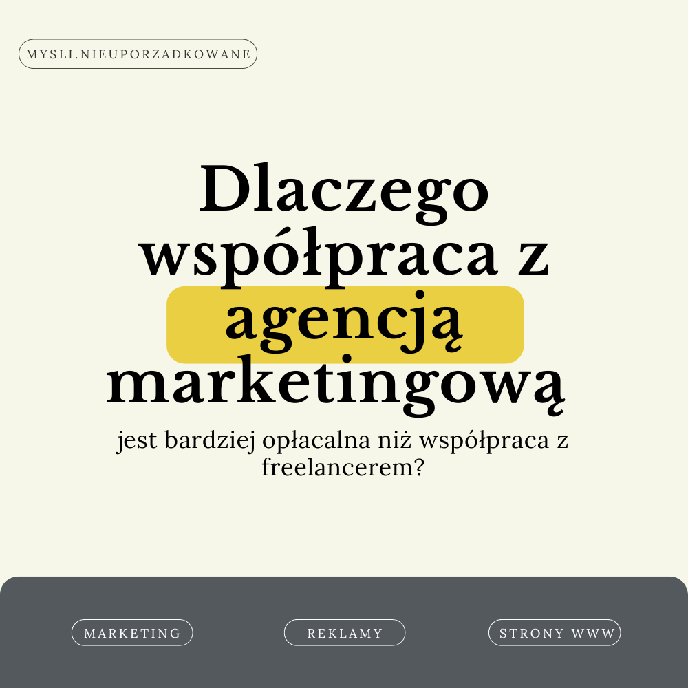 Dlaczego współpraca z agencją marketingową jest bardziej opłacalna niż współpraca z freelancerem?