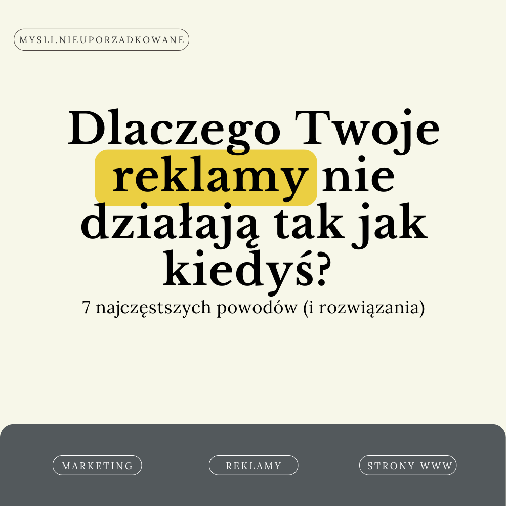 Dlaczego Twoje reklamy nie działają tak jak kiedyś? 7 najczęstszych powodów (i rozwiązania)